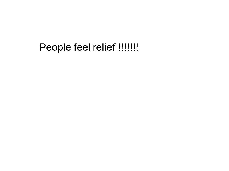 People feel relief !!!!!!!